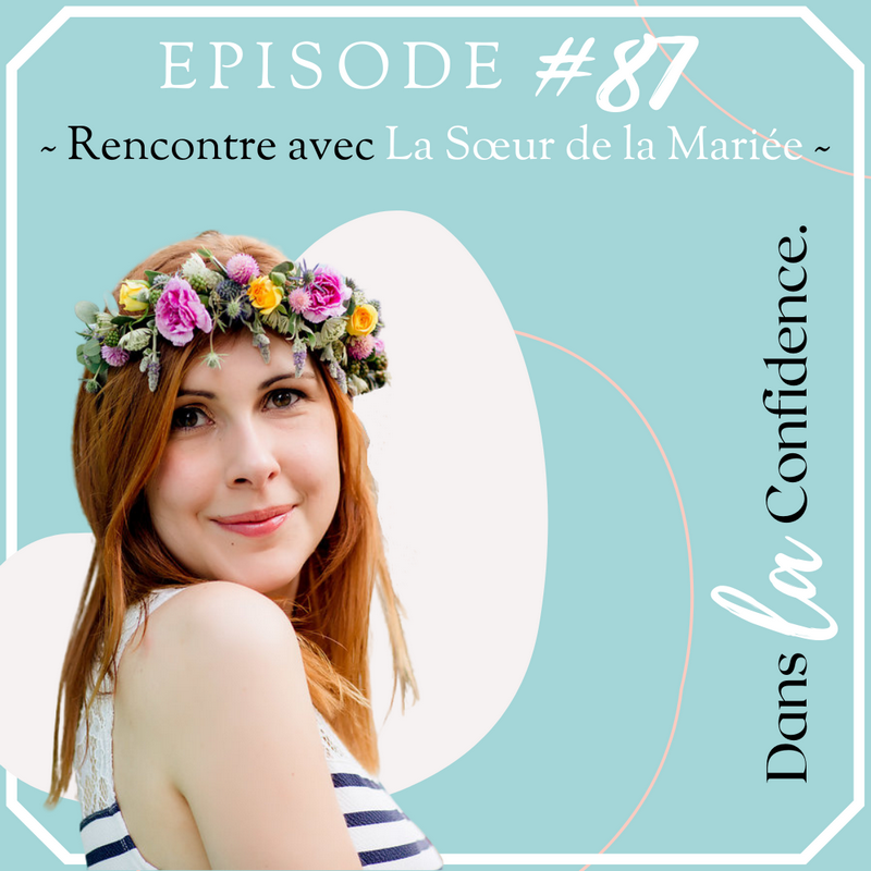 Episode La Sœur de la Mariée du podcast mariage Dans la Confidence