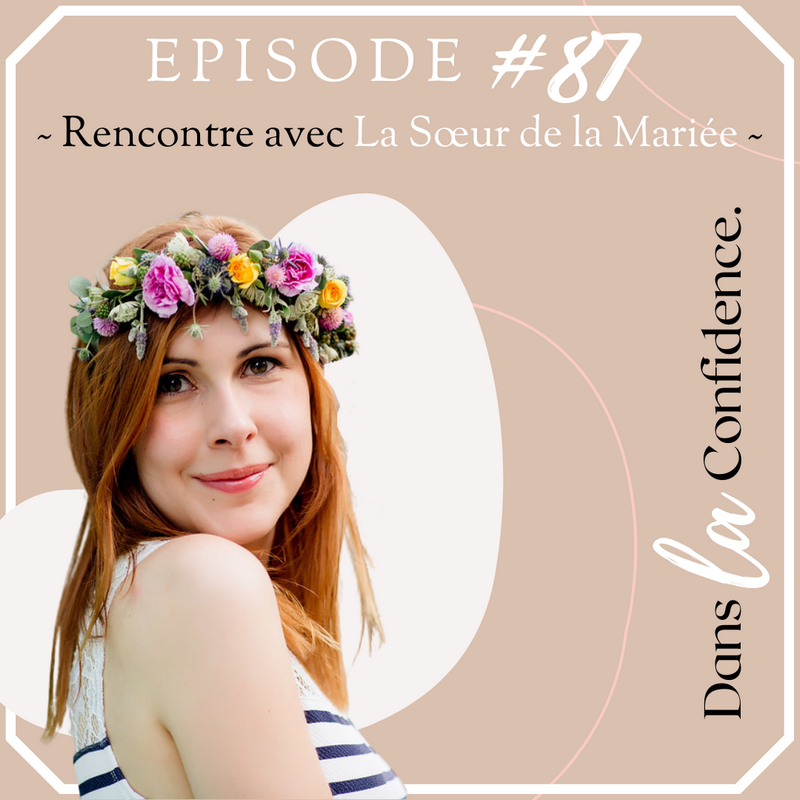podcast-dans-la-confidence-la-soeur-de-la-mariee-blog-mariage podcast Dans la Confidence avec la Soeur de la Mariée